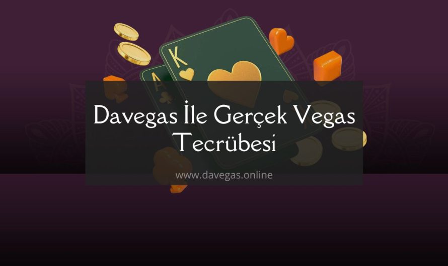 Davegas İle Gerçek Vegas Tecrübesi